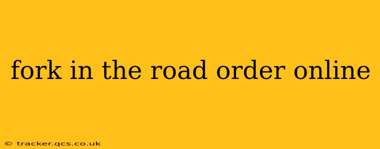 fork in the road order online