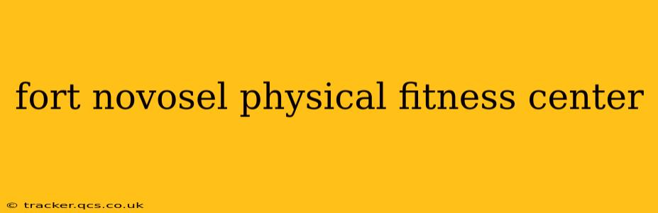 fort novosel physical fitness center