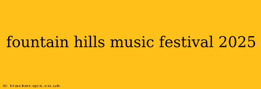 fountain hills music festival 2025