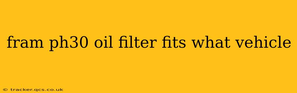 fram ph30 oil filter fits what vehicle