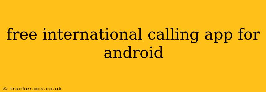 free international calling app for android