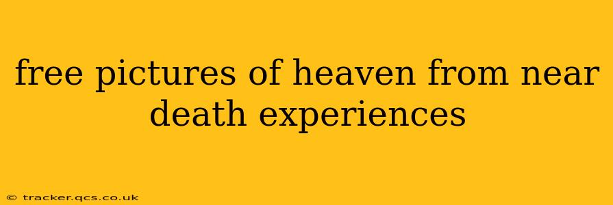 free pictures of heaven from near death experiences