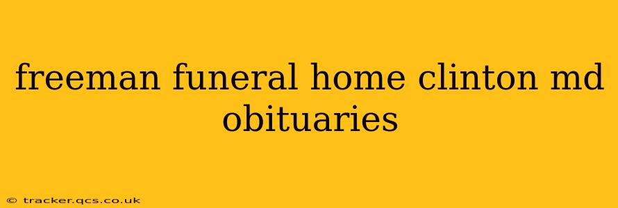 freeman funeral home clinton md obituaries