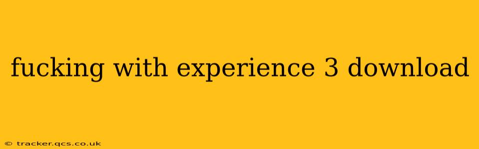 fucking with experience 3 download