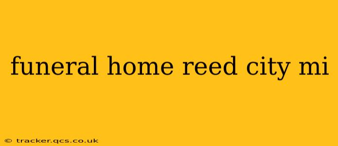 funeral home reed city mi