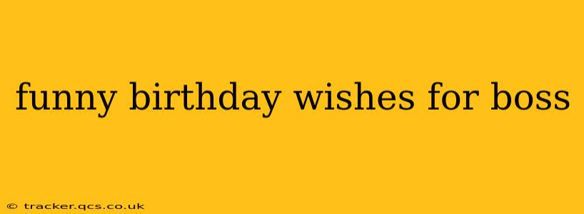 funny birthday wishes for boss