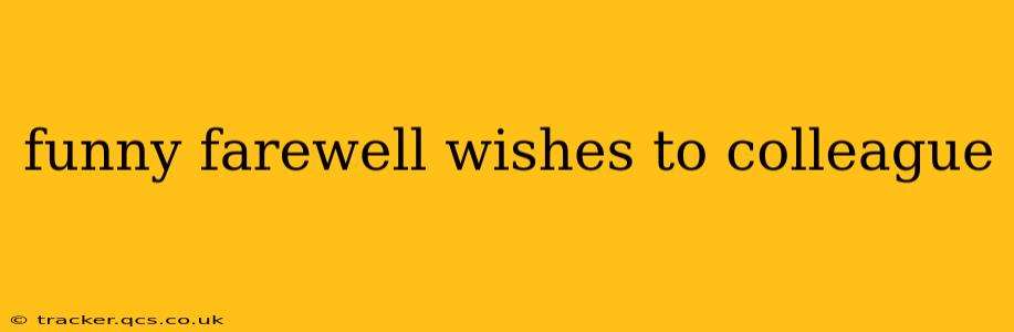 funny farewell wishes to colleague
