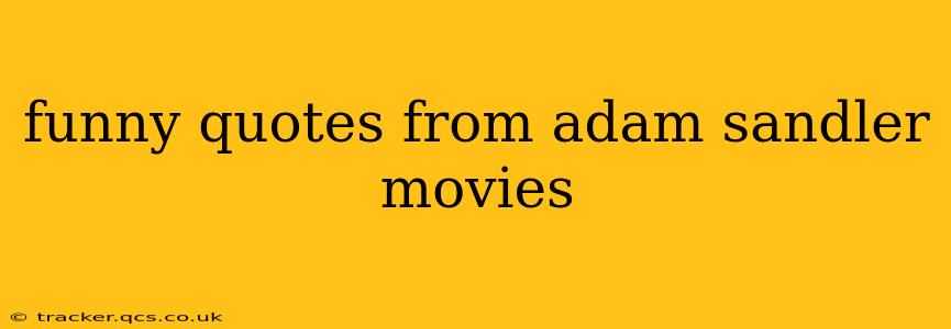 funny quotes from adam sandler movies