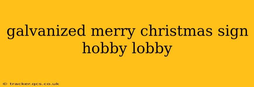 galvanized merry christmas sign hobby lobby