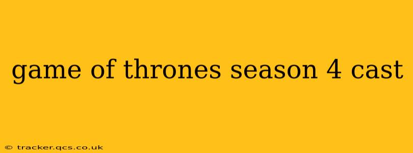 game of thrones season 4 cast