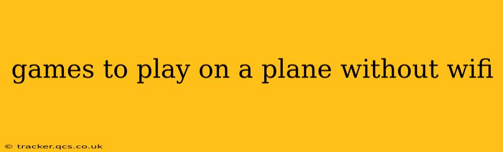 games to play on a plane without wifi