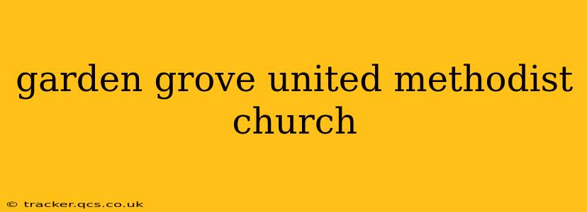garden grove united methodist church