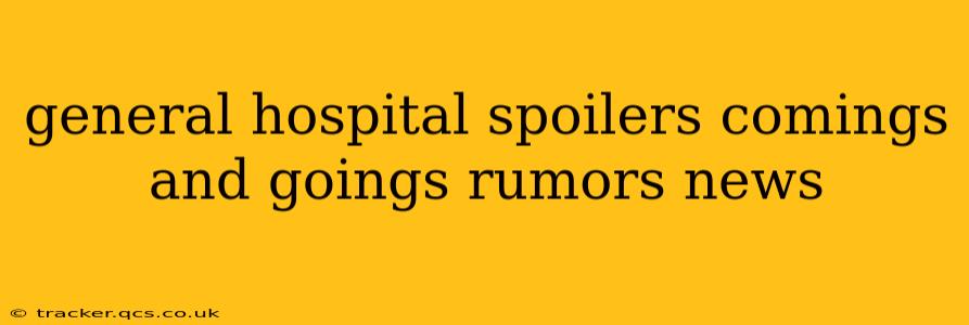 general hospital spoilers comings and goings rumors news