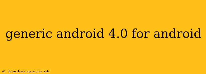 generic android 4.0 for android