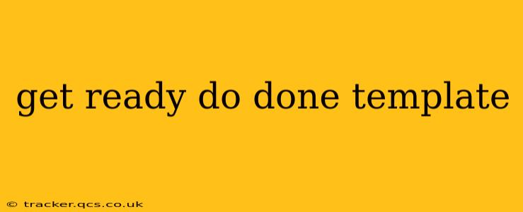 get ready do done template