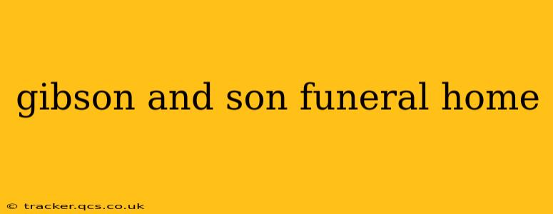 gibson and son funeral home