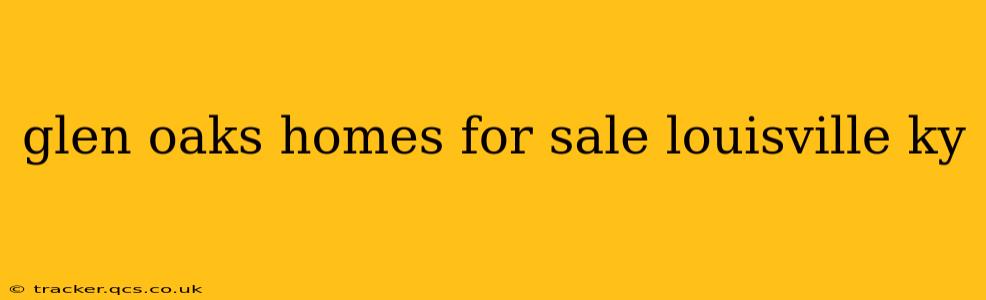 glen oaks homes for sale louisville ky