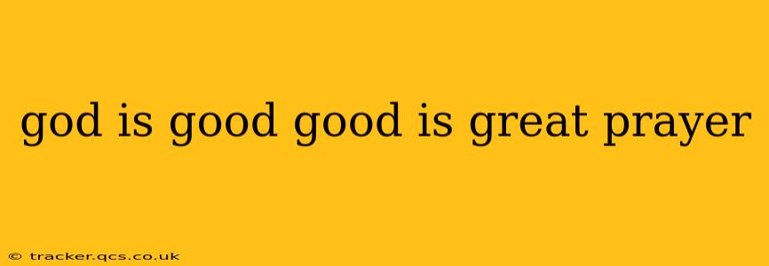 god is good good is great prayer