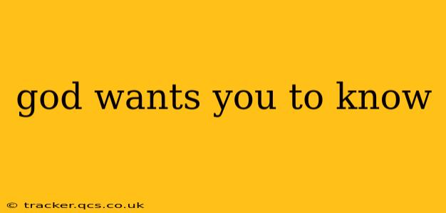 god wants you to know