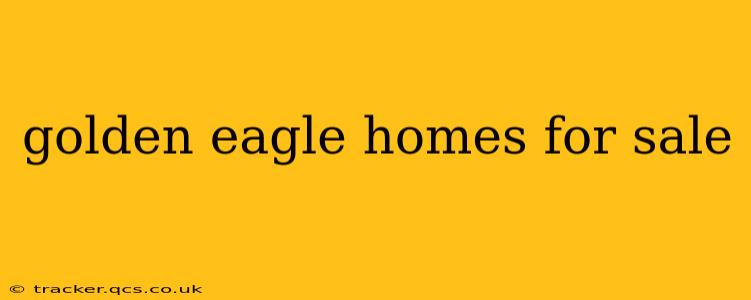 golden eagle homes for sale