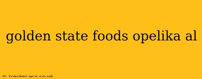 golden state foods opelika al