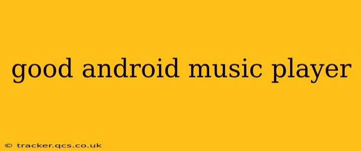 good android music player