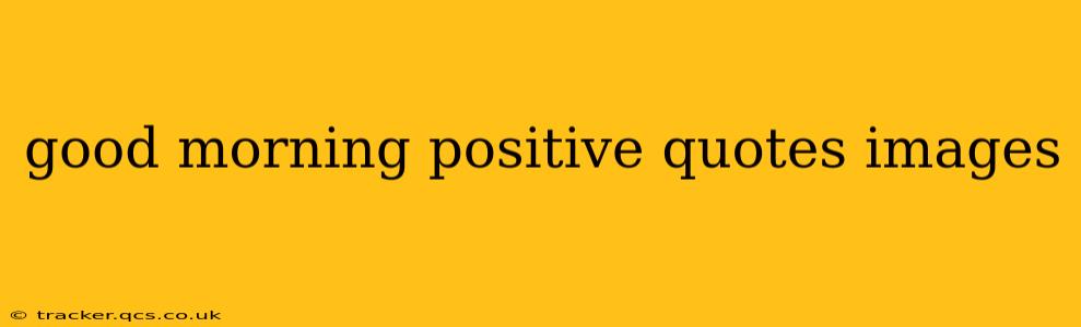 good morning positive quotes images