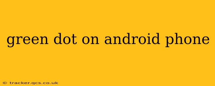 green dot on android phone