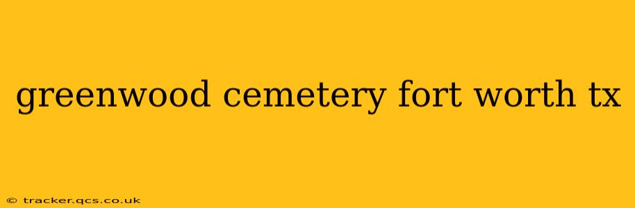 greenwood cemetery fort worth tx
