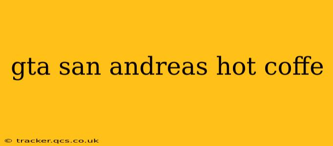 gta san andreas hot coffe
