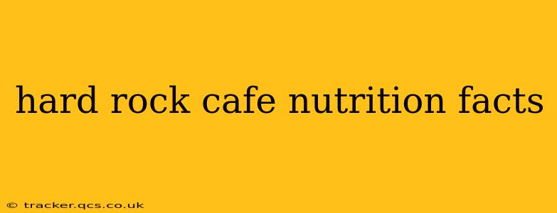 hard rock cafe nutrition facts