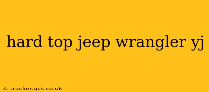 hard top jeep wrangler yj