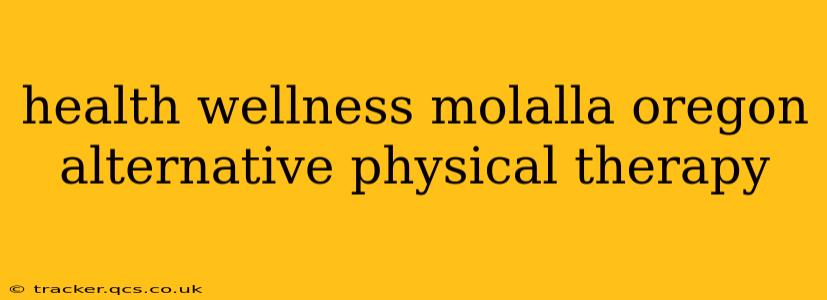 health wellness molalla oregon alternative physical therapy