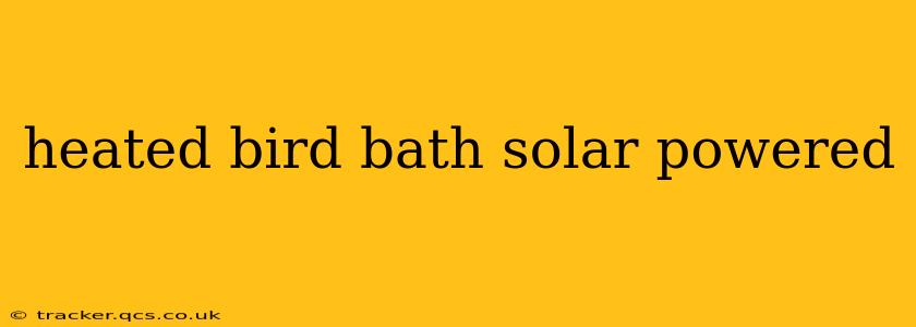 heated bird bath solar powered