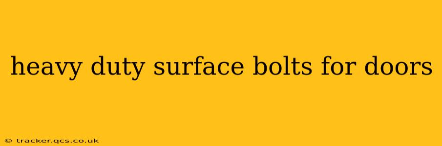 heavy duty surface bolts for doors