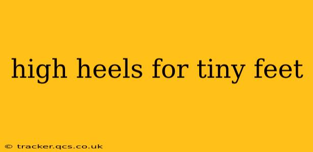 high heels for tiny feet