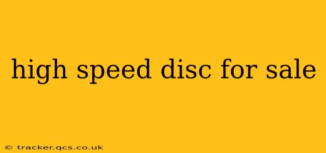 high speed disc for sale