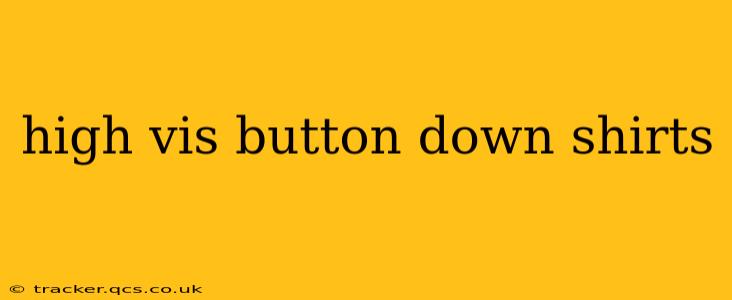 high vis button down shirts