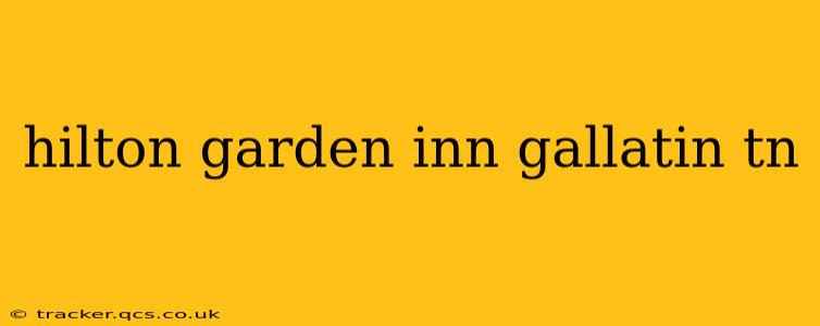 hilton garden inn gallatin tn