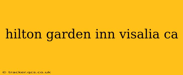 hilton garden inn visalia ca