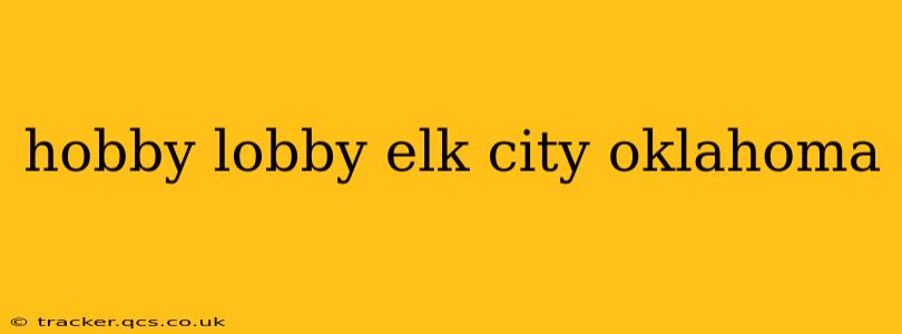 hobby lobby elk city oklahoma
