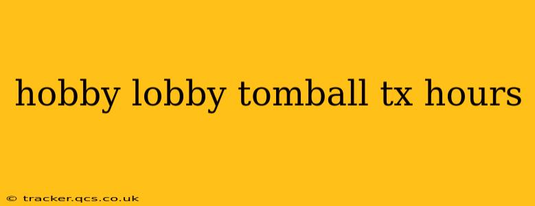 hobby lobby tomball tx hours