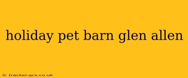 holiday pet barn glen allen