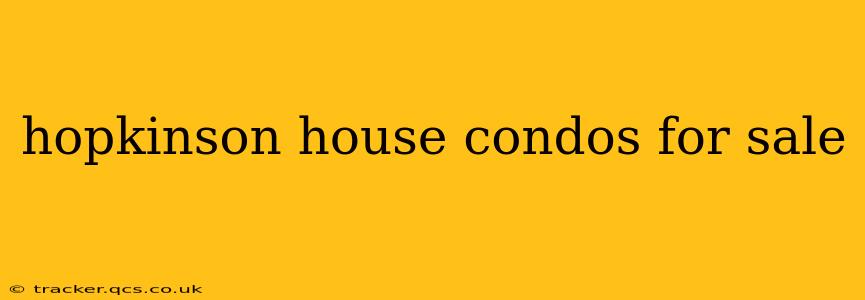 hopkinson house condos for sale