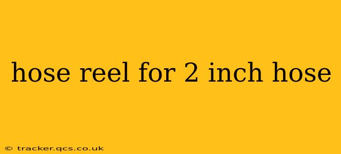 hose reel for 2 inch hose
