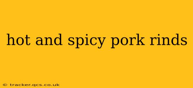 hot and spicy pork rinds