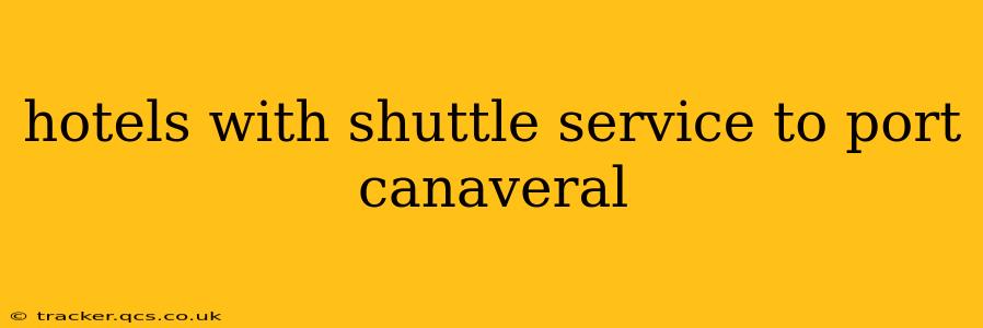 hotels with shuttle service to port canaveral