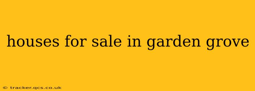 houses for sale in garden grove