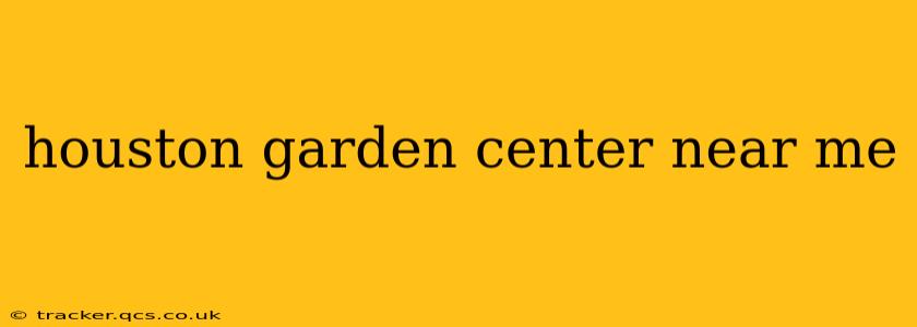 houston garden center near me