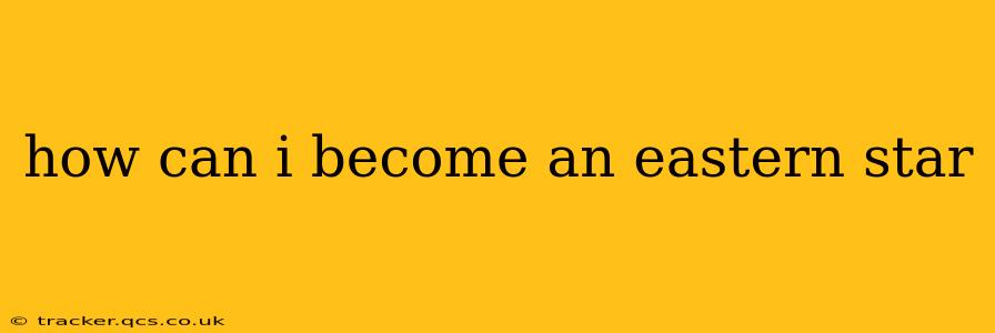 how can i become an eastern star